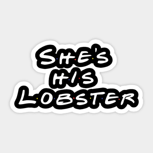 She's His Lobster Sticker